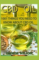 CBD Oil 1001 Things You Need to Know about Cbd Oil