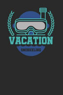 Vacation Snorkeling Snorkeling Notebook, Dotted Bullet (6 X 9 - 120 Pages) Sports and Recreations Themed Notebook for Daily Journal, Diary, and Gift