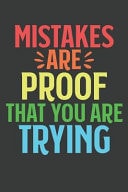 Mistakes Are Proof That You Are Trying Lined Journal: the Thoughtful Gift Card Alternative