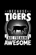 Because Tigers Are Freaking Awesome The Ultimate Tiger Doodle Notebook. This Is a 6X9 102 Page Journal For: Anyone That Loves Tigers and Doodling. Makes a Great Birthday Gift for Boys and Girls