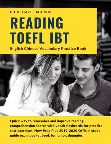 Reading TOEFL IBT English Chinese Vocabulary Practice Book Quick Way to Remember and Improve Reading Comprehension Scores with Vocab Flashcards for Practice Test Exercises. New Prep Plus 2019-2020 Official Study Guide Exam Pocket Book for Junior, Dummies