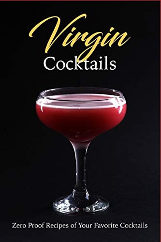 Virgin Cocktails Zero Proof Recipes of Your Favorite Cocktails