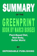 Summary of the Greenprint Book by Marco Borges Plant-Based Diet, Best Body, Better World