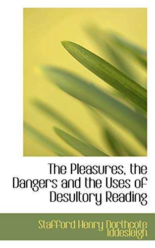 The Pleasures, the Dangers and the Uses of Desultory Reading