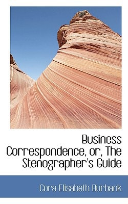 Business Correspondence or The Stenographer's Guide