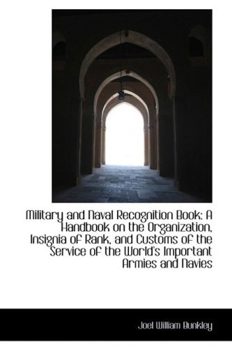 Military and Naval Recognition Book: A Handbook on the Organization, Insignia of Rank, and Customs o