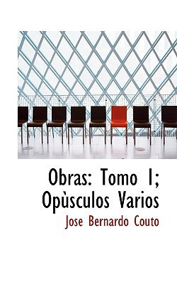 Obras: Tomo 1; Opùsculos Varios (Spanish Edition)