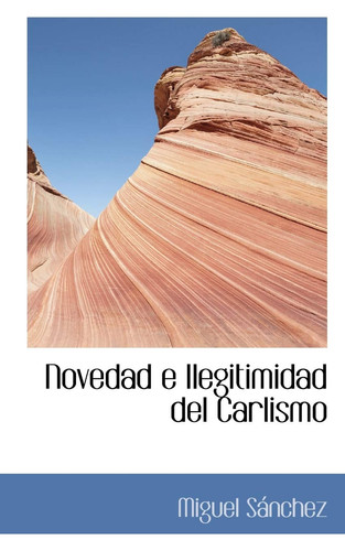 Novedad e Ilegitimidad del Carlismo (Spanish Edition)