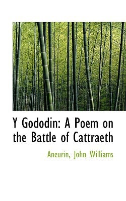 Y Gododin: A Poem on the Battle of Cattraeth