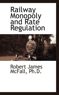 Railway Monopoly and Rate Regulation