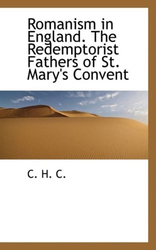 Romanism in England. The Redemptorist Fathers of St. Mary's Convent