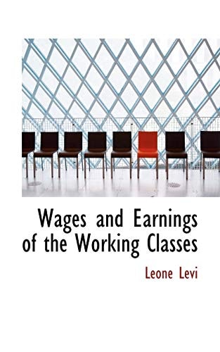 Wages and Earnings of the Working Classes