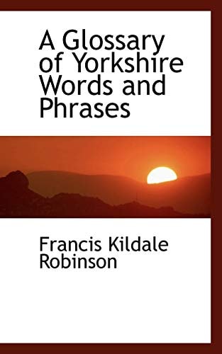 A Glossary of Yorkshire Words and Phrases