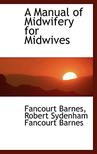 A Manual of Midwifery for Midwives