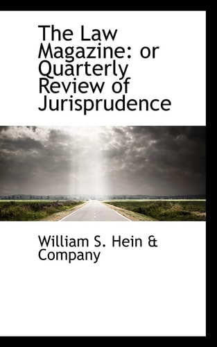 The Law Magazine: Or Quarterly Review of Jurisprudence