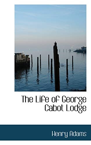 The Life of George Cabot Lodge