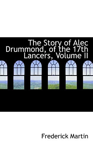 The Story of Alec Drummond, of the 17th Lancers, Volume II