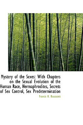 Mystery of the Sexes: With Chapters on the Sexual Evolution of the Human Race, Hermaphrodites, Secre