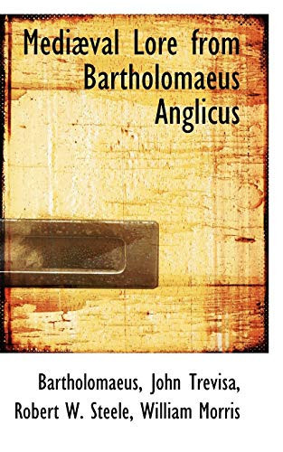Mediaeval Lore from Bartholomaeus Anglicus