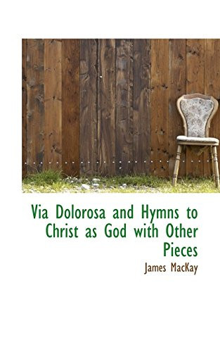 Via Dolorosa and Hymns to Christ as God with Other Pieces