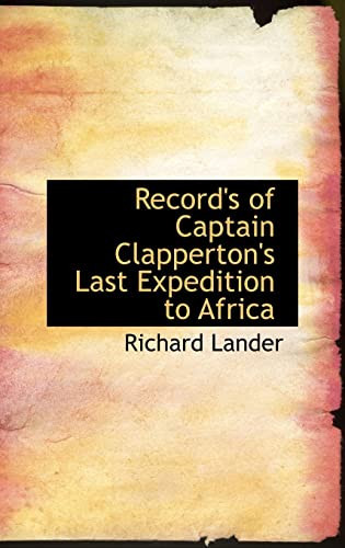 Record's of Captain Clapperton's Last Expedition to Africa