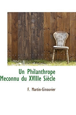 Un Philanthrope Méconnu du XVIIIe Siècle (French Edition)