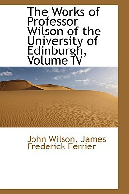 The Works of Professor Wilson of the University of Edinburgh, Volume IV