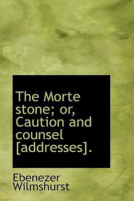 The Morte stone; or, Caution and counsel [addresses].