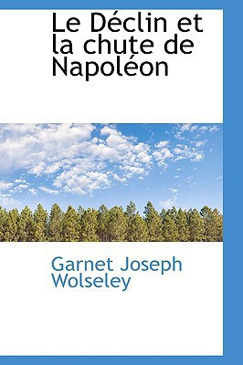 Le Déclin et la chute de Napoléon (French Edition)