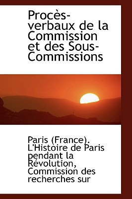 Procès-verbaux de la Commission et des Sous-Commissions (French Edition)