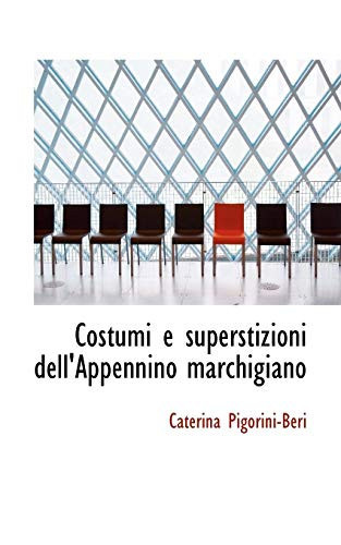 Costumi e superstizioni dell'Appennino marchigiano (Italian Edition)