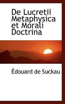 De Lucretii Metaphysica et Morali Doctrina (Latin Edition)