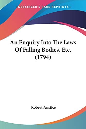 An Enquiry Into The Laws Of Falling Bodies, Etc. (1794)