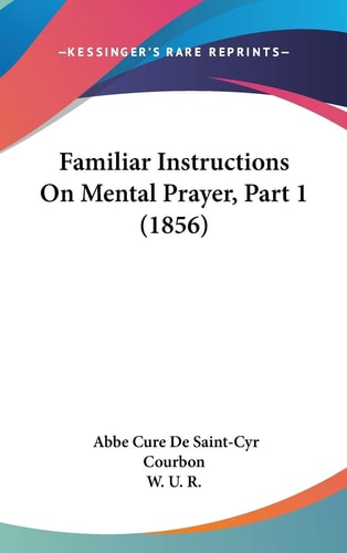 Familiar Instructions on Mental Prayer, Part