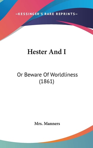 Hester and I Or Beware of Worldliness (1861)