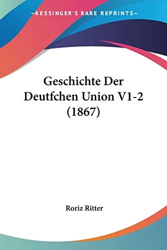 Geschichte Der Deutfchen Union V1-2 (1867)