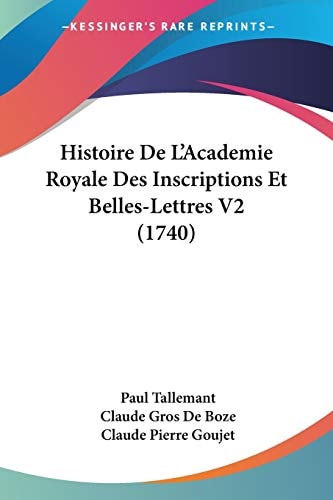 Histoire De L'Academie Royale Des Inscriptions Et Belles-Lettres V2 (1740)