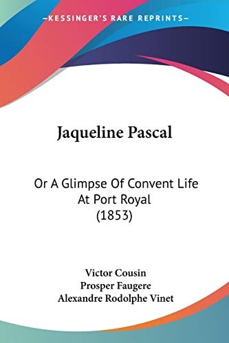 Jaqueline Pascal Or A Glimpse Of Convent Life At Port Royal (1853)