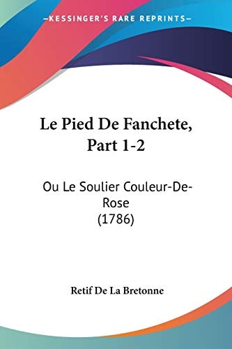 Le Pied De Fanchete, Part 1-2 Ou Le Soulier Couleur-De-Rose (1786)