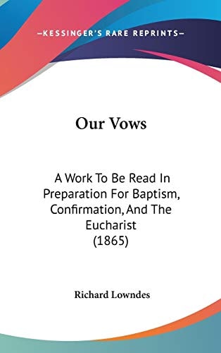 Our Vows A Work to Be Read in Preparation for Baptism, Confirmation, and the Eucharist (1865)