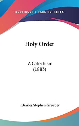 Holy Order A Catechism (1883)