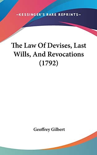 The Law of Devises, Last Wills, and Revocations
