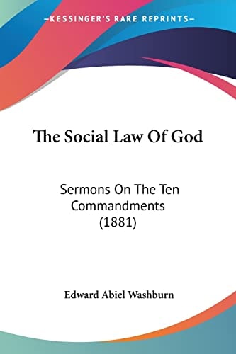 The Social Law Of God Sermons On The Ten Commandments (1881)