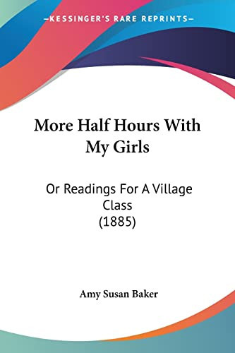 More Half Hours With My Girls Or Readings For A Village Class (1885)
