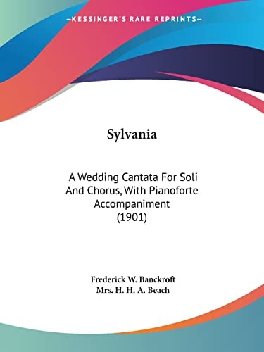 Sylvania A Wedding Cantata For Soli And Chorus, With Pianoforte Accompaniment (1901)