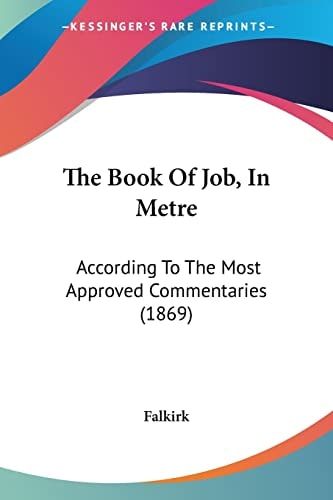 The Book Of Job, In Metre According To The Most Approved Commentaries (1869)