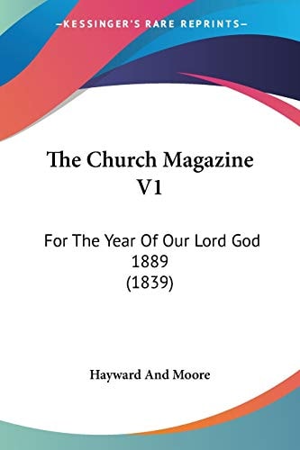 The Church Magazine V1 For The Year Of Our Lord God 1889 (1839)