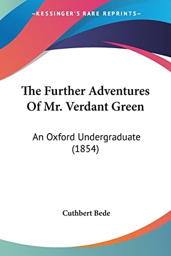 The Further Adventures Of Mr. Verdant Green An Oxford Undergraduate (1854)