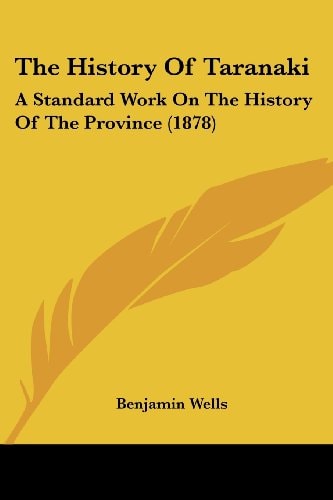 The History Of Taranaki A Standard Work On The History Of The Province (1878)