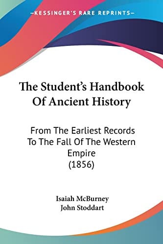 The Student's Handbook Of Ancient History From The Earliest Records To The Fall Of The Western Empire (1856)